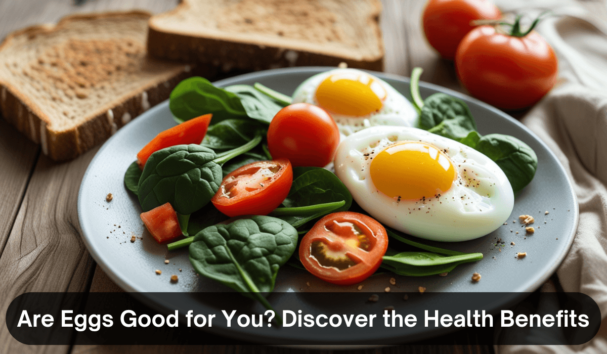 Health Benefits of Eating Eggs Is It Good for Your Heart