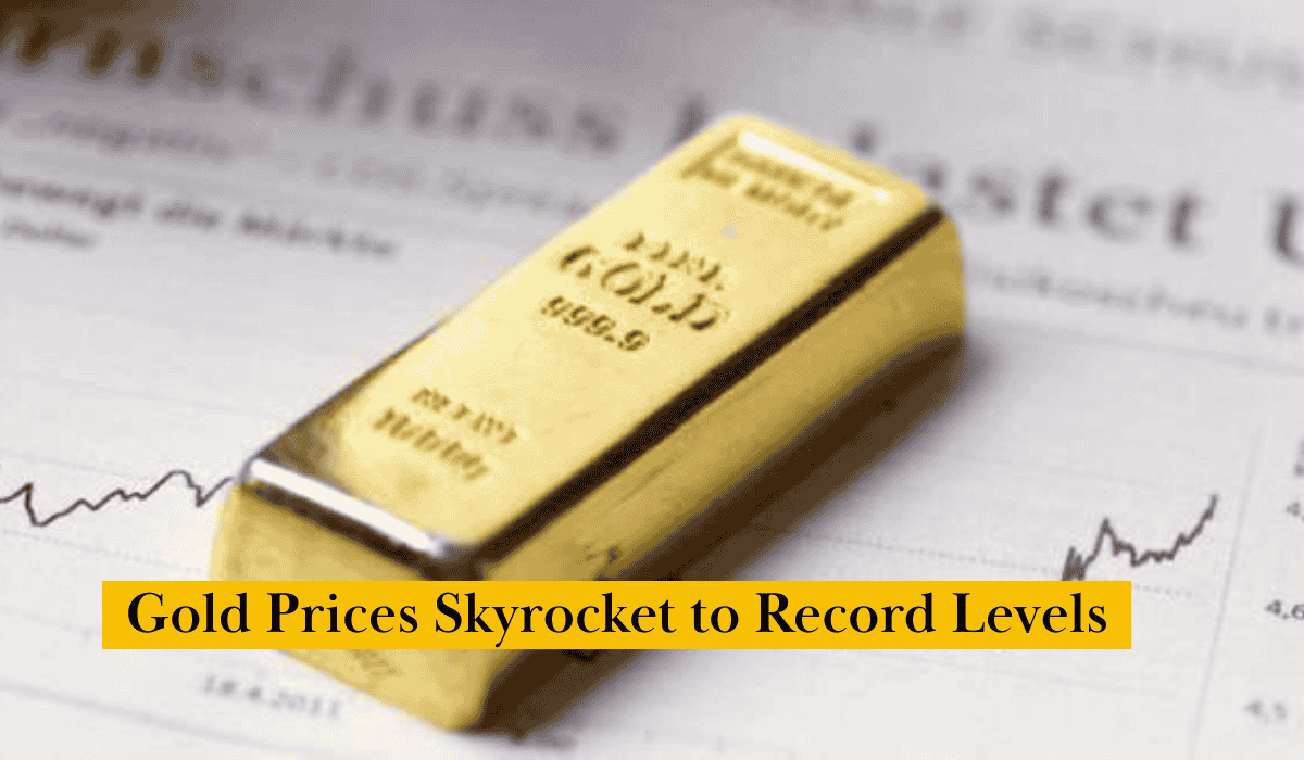 Gold Prices Skyrocket to Record Levels